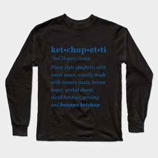 Ketchupetti: The Pinoy Spaghetti funny shirt ver 3.0 Long Sleeve T-Shirt